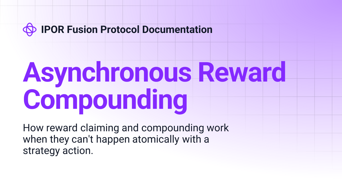 Asynchronous Reward Compounding | Build on Fusion | IPOR Fusion ...